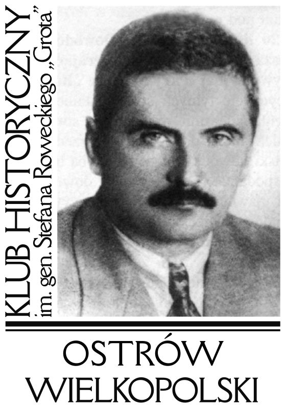 Klub Historyczny im. gen. Stefana Roweckiego Grota w Ostrowie Wielkopolskim
